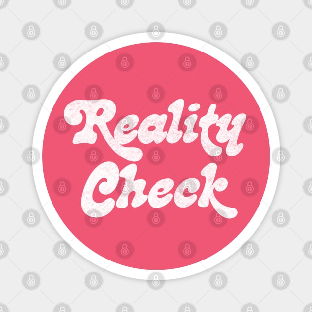 Reality Check //// Retro Style Typography Design Magnet by DankFutura